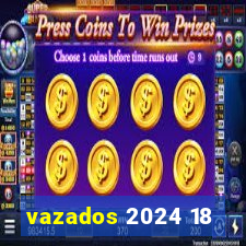 vazados 2024 18